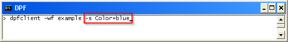 dpfclient -wf example -s Color=blue